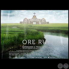ORE RU Documental - Produccion General: TANA SCHEMBORI y JUAN CARLOS MANEGLIA - Año 2015